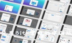 如何下载和使用Bitp官网的中国版本应用程序